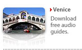 Audioguides - Your audio guides about Venice, download free audio book of Venice, Podcast for iPod or MP3, Italy guide